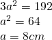 \begin{array} { l } { 3 a ^ { 2 } = 192 } \\ { a ^ { 2 } = 64 } \\ { a = 8 cm } \end{array}