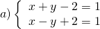 a)\left\{\begin{array}{l}x+y-2=1 \\ x-y+2=1\end{array}\right.