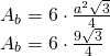 \begin{array} { l } { A_b = 6 \cdot \frac { a ^ { 2 } \sqrt { 3 } } { 4 } } \\ { A_b = 6 \cdot \frac { 9 \sqrt { 3 } } { 4 } } \end{array}