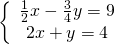 \left\{\begin{array}{c}\frac{1}{2} x-\frac{3}{4} y=9 \\ 2 x+y=4\end{array}\right.