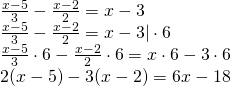 \left. \begin{array} { l } { \frac { x - 5 } { 3 } - \frac { x - 2 } { 2 } = x - 3 } \\ { \frac { x - 5 } { 3 } - \frac { x - 2 } { 2 } = x - 3 | \cdot 6 } \\ { \frac { x - 5 } { 3 } \cdot 6 - \frac { x - 2 } { 2 } \cdot 6 = x \cdot 6 - 3 \cdot 6 } \\ { 2 ( x - 5 ) - 3 ( x - 2 ) = 6 x - 18 } \end{array} \right.