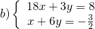 b)\left\{\begin{array}{c}18 x+3 y=8 \\ x+6 y=-\frac{3}{2}\end{array}\right.