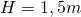 H = 1,5m