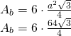 \begin{array} { l } { A_b = 6 \cdot \frac { a ^ { 2 } \sqrt { 3 } } { 4 } } \\ { A_b = 6 \cdot \frac { 64 \sqrt { 3 } } { 4 } } \end{array}