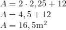 \begin{array} { l } { A = 2 \cdot 2,25 + 12 } \\ { A = 4,5 + 12 } \\ { A = 16,5 \mathrm { m } ^ { 2 } } \end{array}